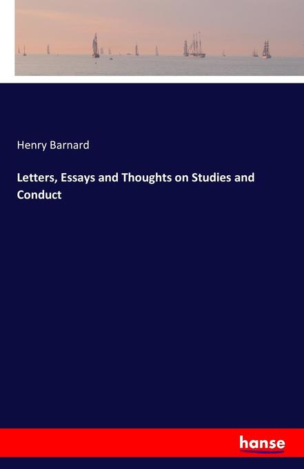 Letters Essays and Thoughts on Studies and Conduct