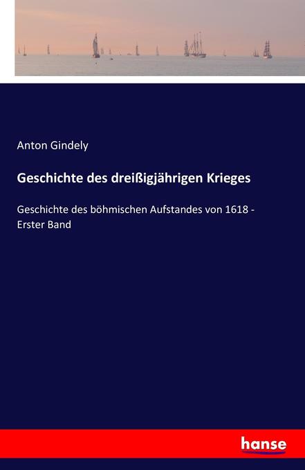 Geschichte des dreißigjährigen Krieges - Anton Gindely