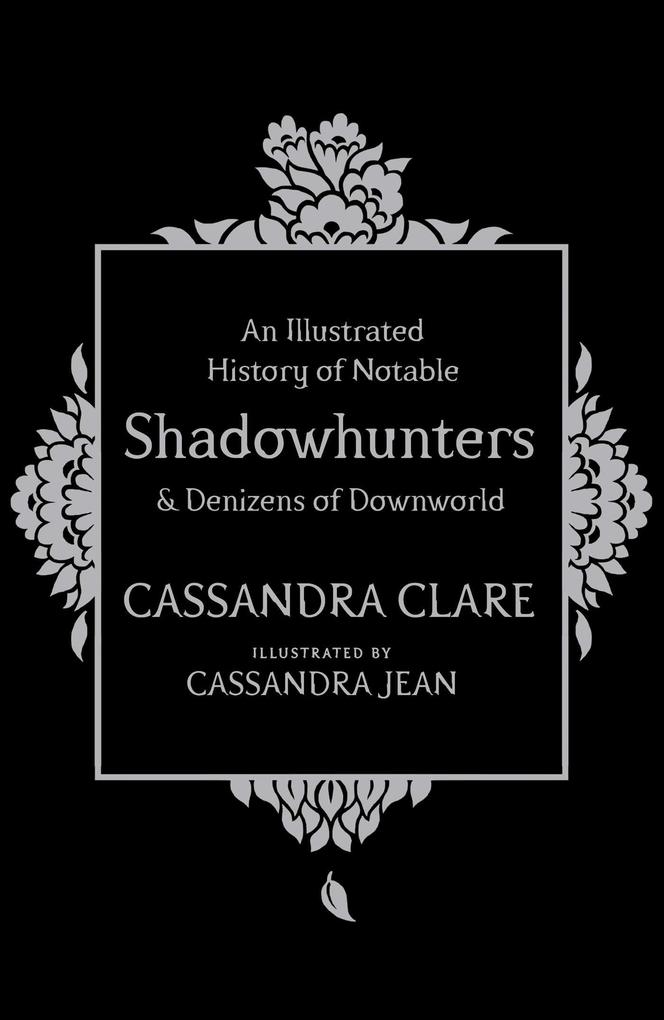 Simon + Schuster Uk An Illustrated History Of Notable Shadowhunters And Denizens Of Downworld