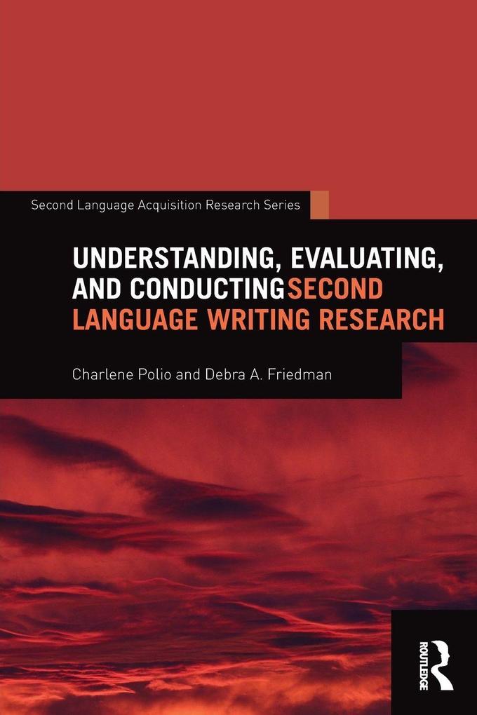 Understanding Evaluating and Conducting Second Language Writing Research