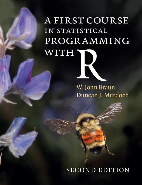 First Course in Statistical Programming with R