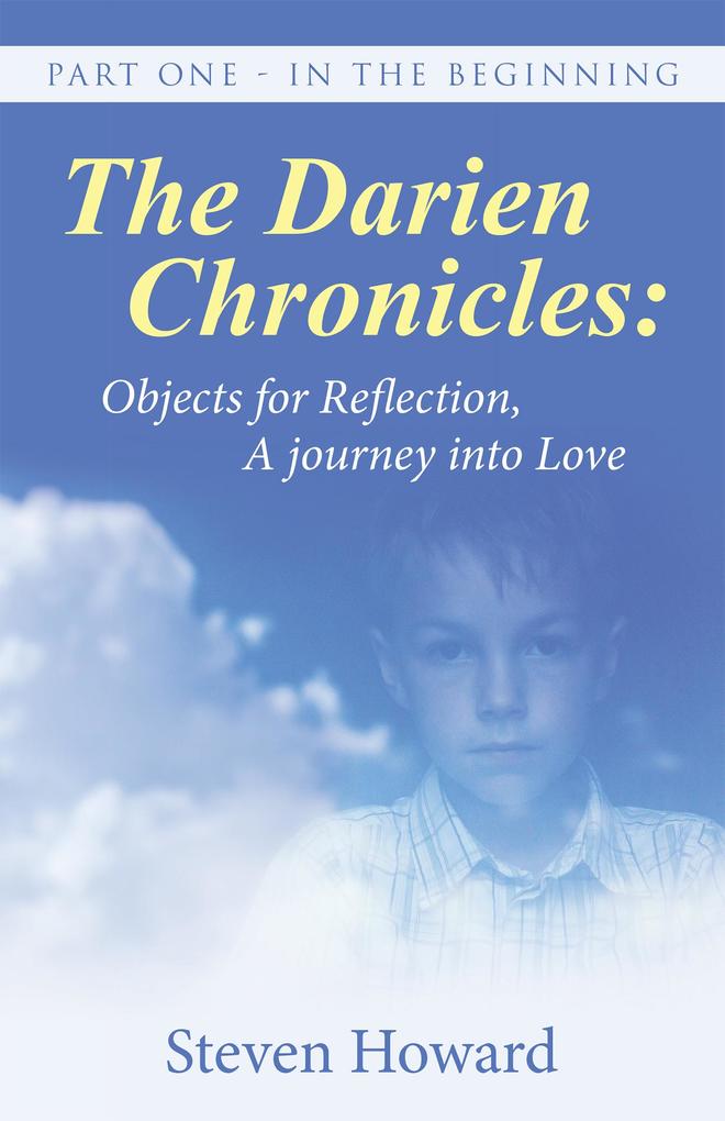 The Darien Chronicles: Objects for Reflection a Journey into Love