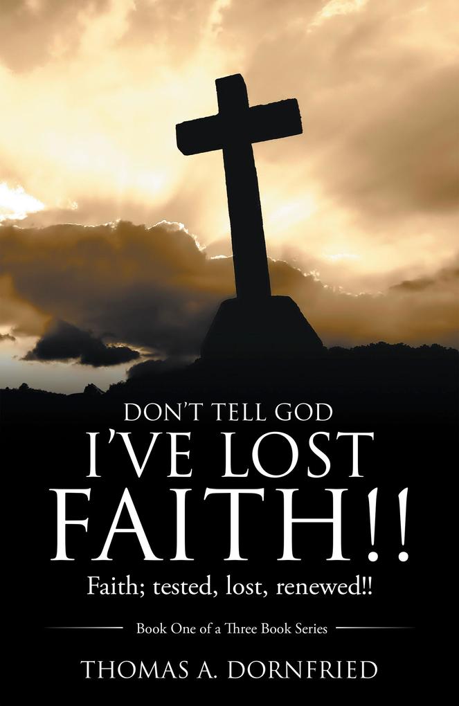Don‘t Tell God I‘Ve Lost Faith!!