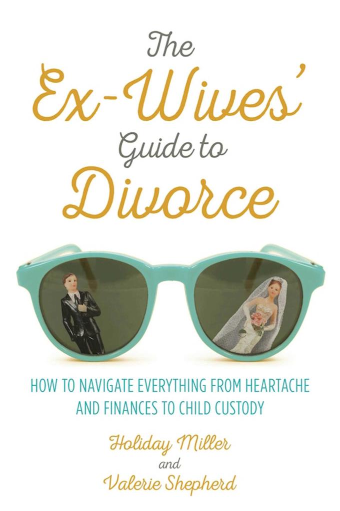 The Ex-Wives‘ Guide to Divorce