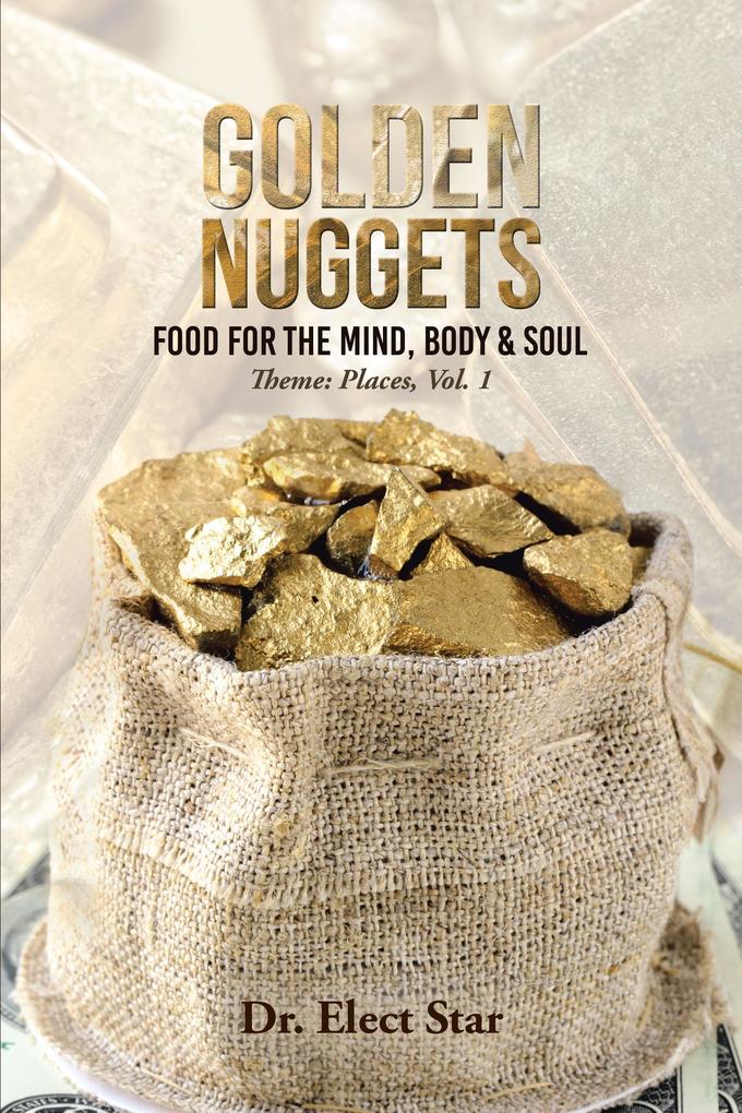 Golden Nuggets: Food for the Mind Body & Soul