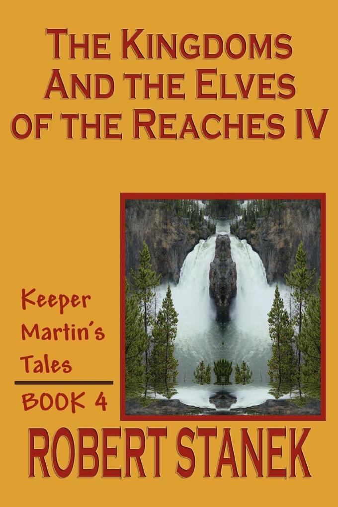 The Kingdoms and the Elves of the Reaches IV (Keeper Martin‘s Tales Book 4)
