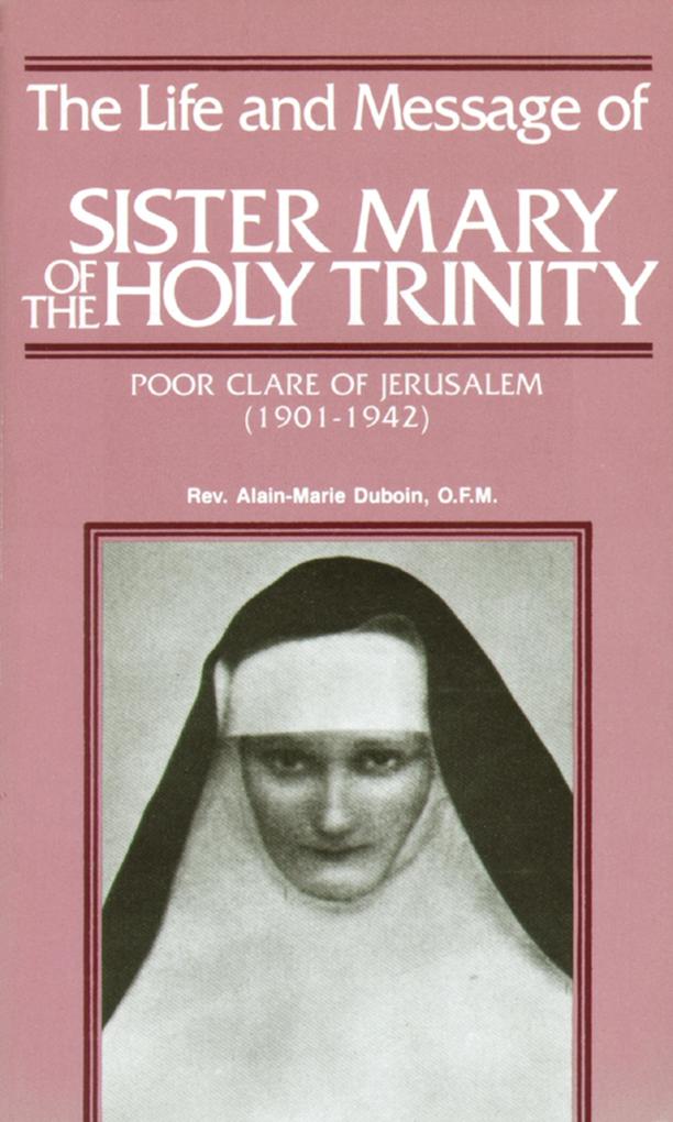 Life and Message of Sister Mary of The Holy Trinity