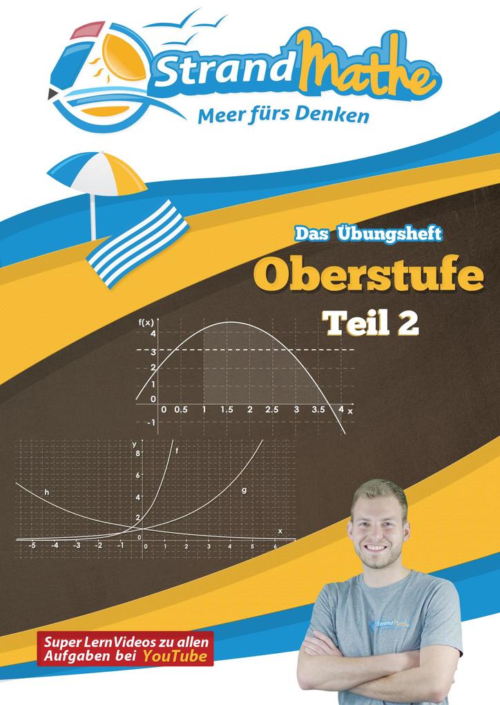 Mathematik Oberstufe 2 - StrandMathe Übungsheft und Lernheft Gymnasium Klasse 11/12/13: Matheaufgaben der Schule üben vertiefen wiederholen - Lernvideos - Lösungswege - Rechenschritte