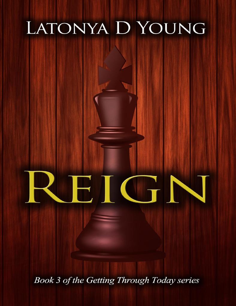Reign - Book 3 Of The Getting Through Today Series