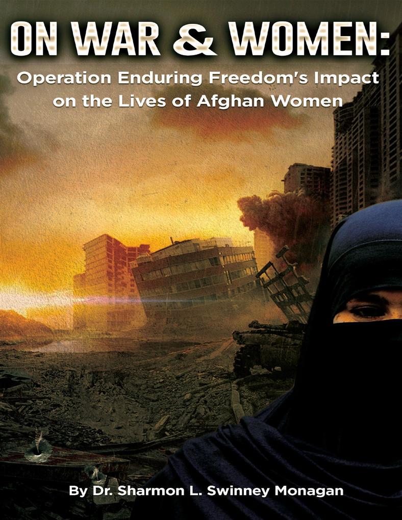 On War & Women: Operation Enduring Freedom‘s Impact on the Lives of Afghan Women