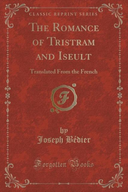 The Romance of Tristram and Iseult als Taschenbuch von Joseph Bédier
