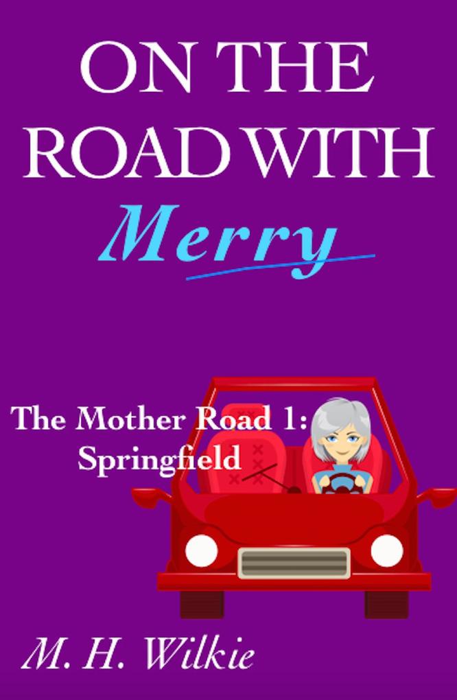 The Mother Road Part 1: Springfield (On the Road with Merry #9)