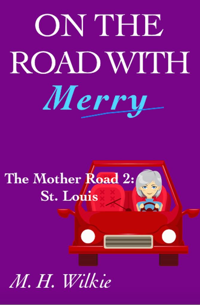 The Mother Road Part 2: St. Louis (On the Road with Merry #10)