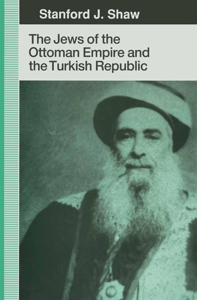The Jews of the Ottoman Empire and the Turkish Republic - Stanford J. Shaw