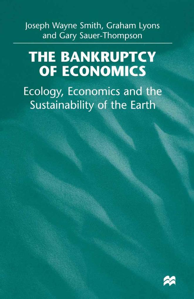 The Bankruptcy of Economics: Ecology Economics and the Sustainability of the Earth