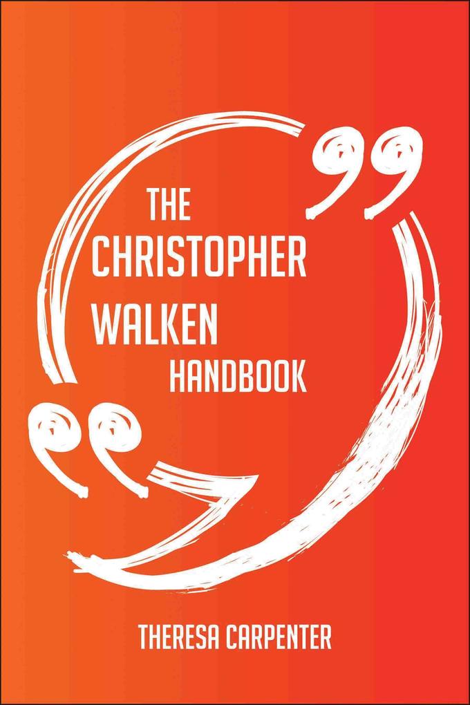The Christopher Walken Handbook - Everything You Need To Know About Christopher Walken