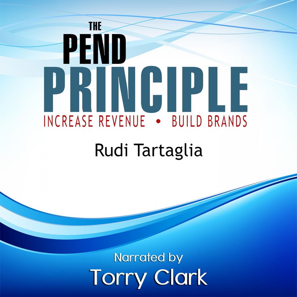 The Pend Principle (Increase Revenue Build Brands)