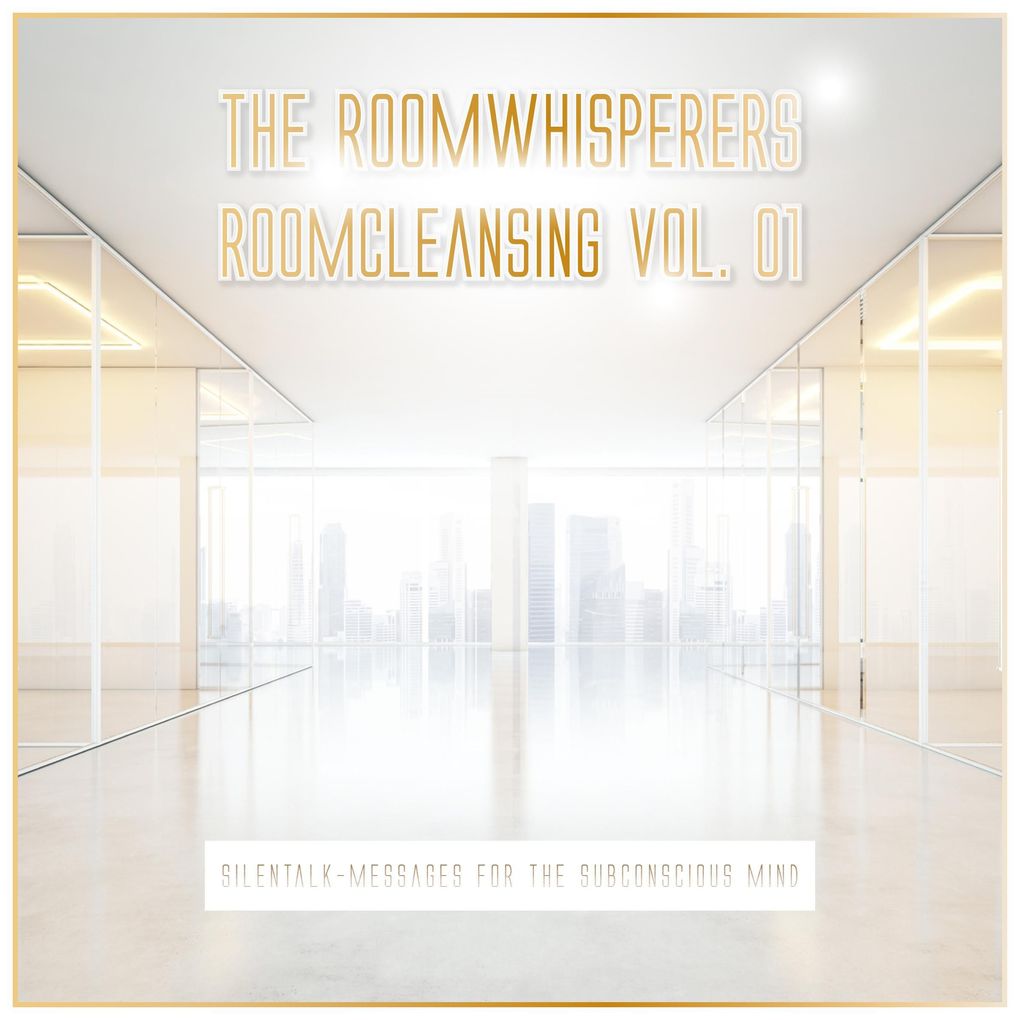 Roomcleansing Vol. 01 - Silentalk-Messages for the Subconscious Mind
