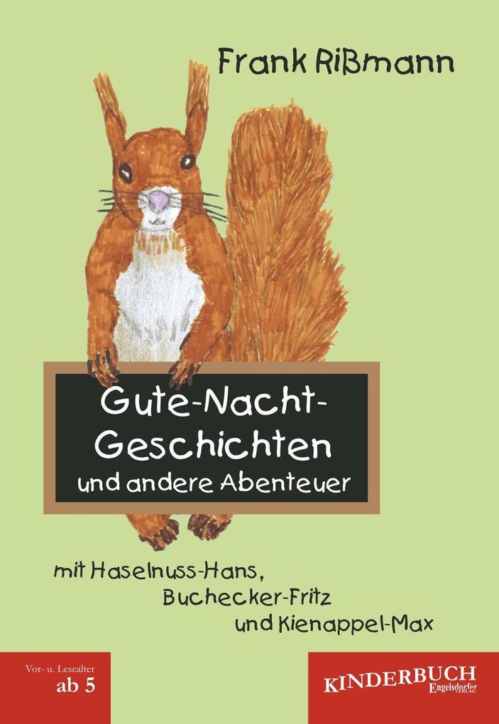 Gute-Nacht-Geschichten und andere Abenteuer mit Haselnuss-Hans Buchecker-Fritz und Kienappel-Max