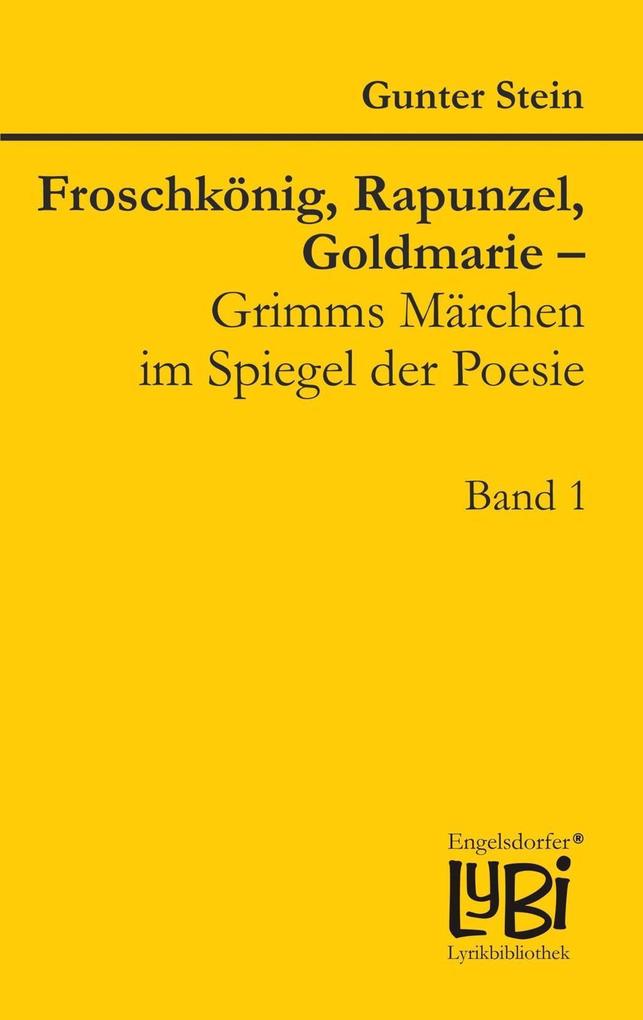 Froschkönig Rapunzel Goldmarie - Grimms Märchen im Spiegel der Poesie
