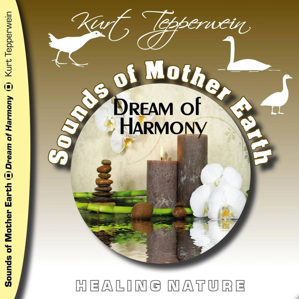 Sounds of Mother Earth - Dream of Harmony Healing Nature