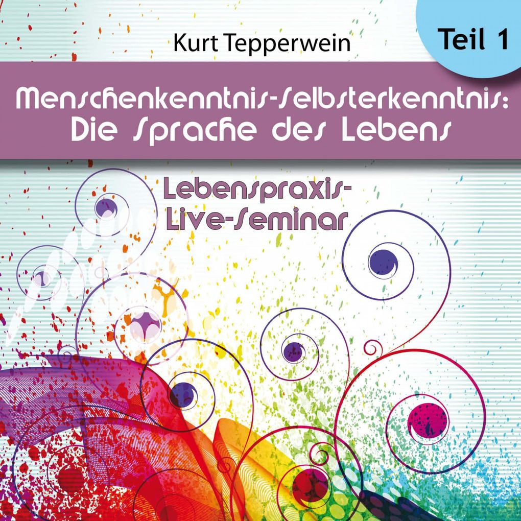 Lebenspraxis-Live-Seminar: Menschenkenntnis -Selbsterkenntnis die Sprache des Körpers - Teil 1