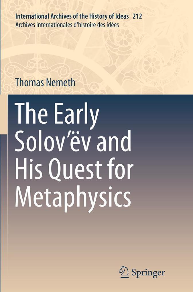 The Early Solov'ëv and His Quest for Metaphysics