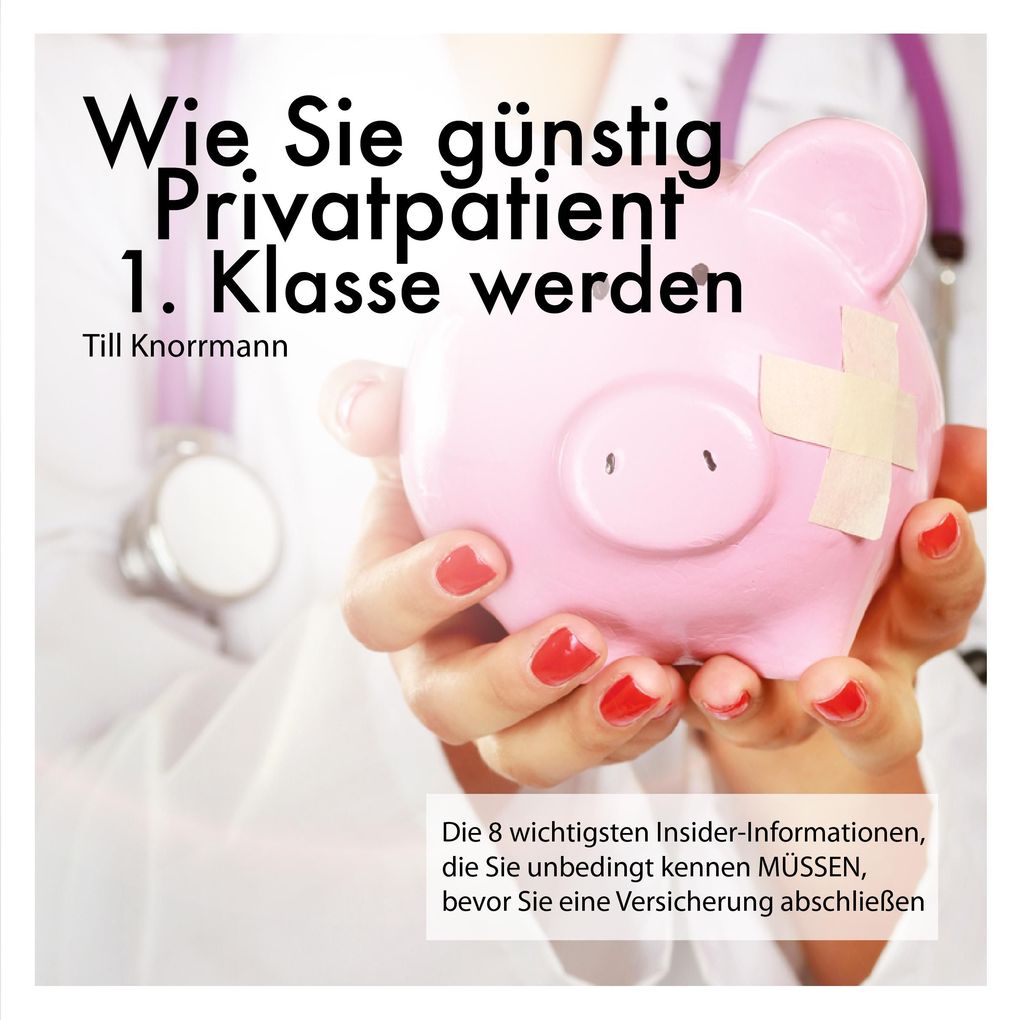 Wie Sie günstig Privatpatient 1. Klasse werden