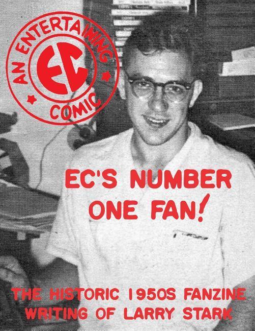 EC‘s Number One Fan: The Historic 1950s Fanzine Writing of Larry Stark