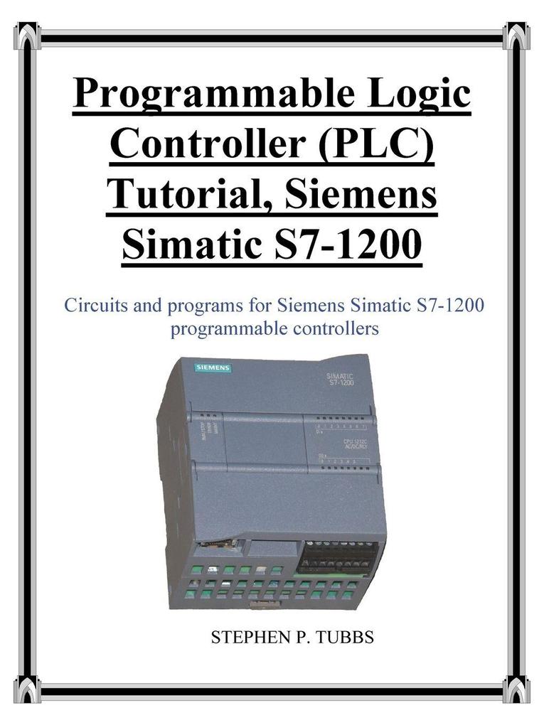 Programmable Logic Controller (PLC) Tutorial Siemens Simatic S7-1200
