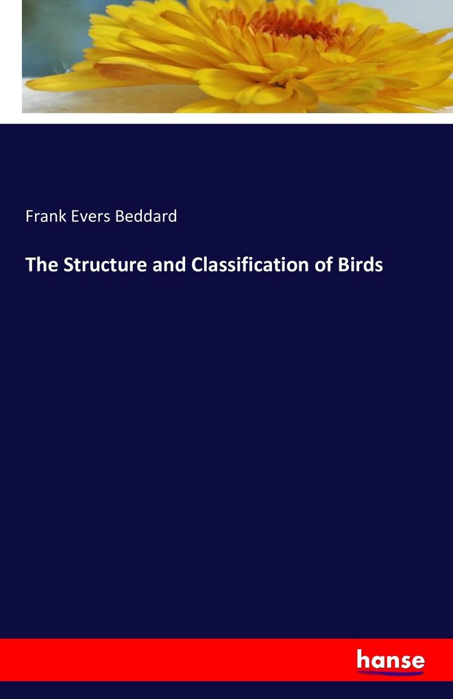 The Structure and Classification of Birds