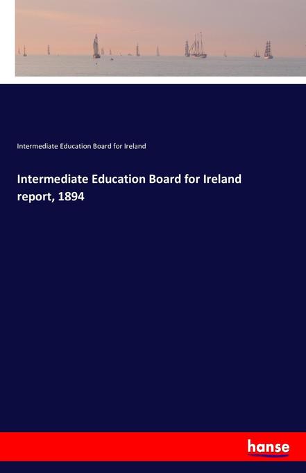 Intermediate Education Board for Ireland report 1894