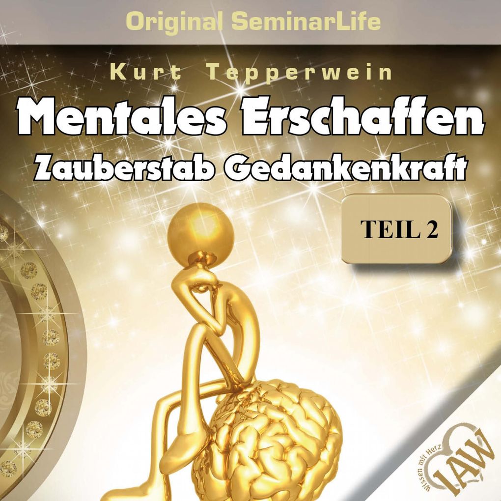 Mentales Erschaffen: Zauberstab Gedankenkraft (Original Seminar Life) Teil 2