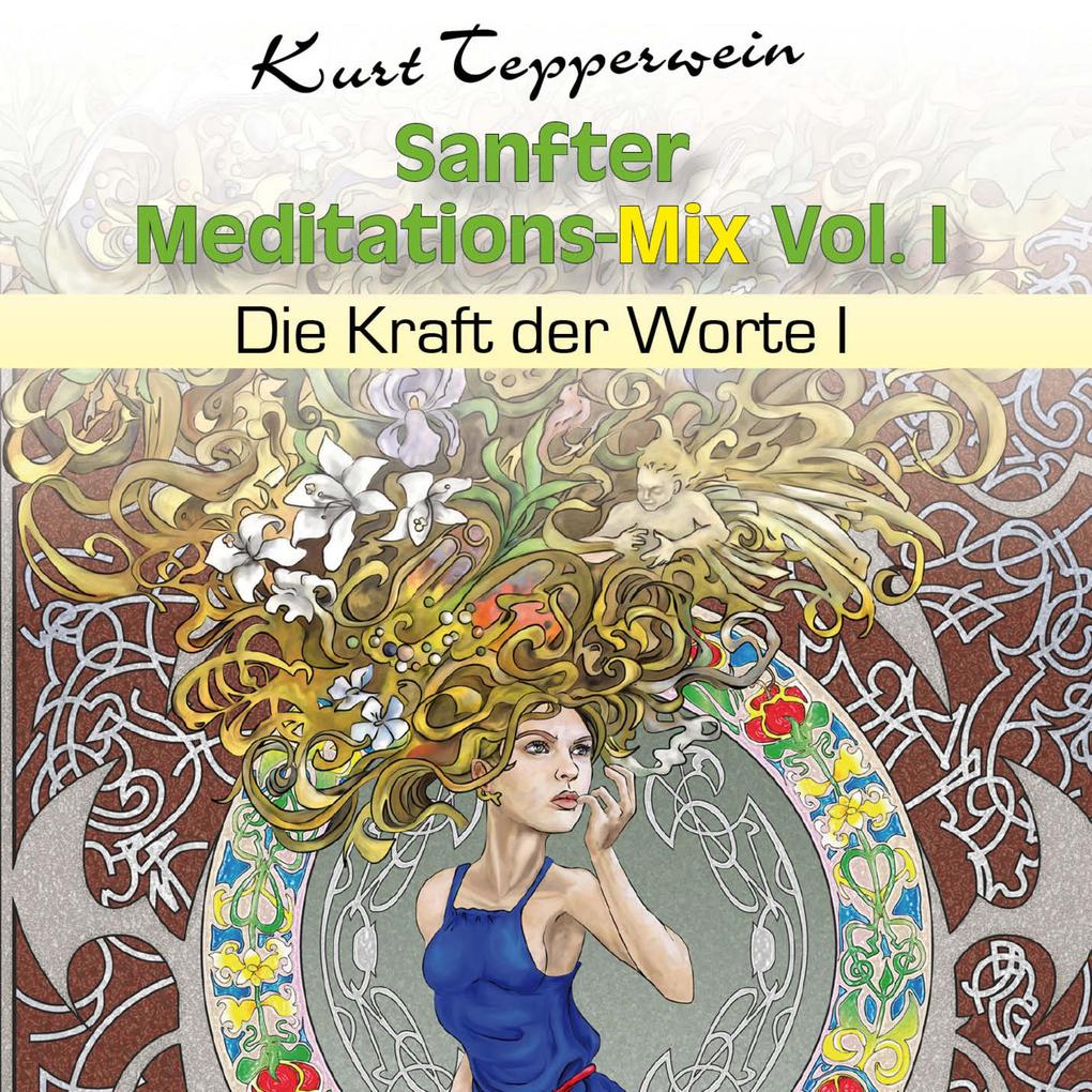 Sanfter Meditations-Mix (Die Kraft der Worte I) Vol. I