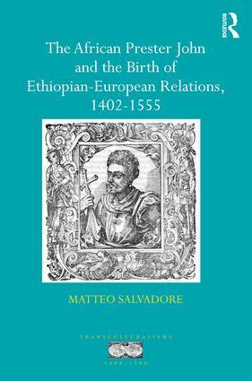 The African Prester John and the Birth of Ethiopian-European Relations 1402-1555