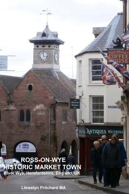 Ross-on-Wye Historic Market Town River Wye Herefordshire England UK