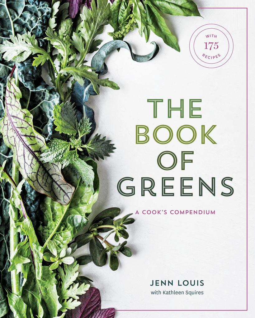 The Book of Greens: A Cook‘s Compendium of 40 Varieties from Arugula to Watercress with More Than 175 Recipes [A Cookbook]