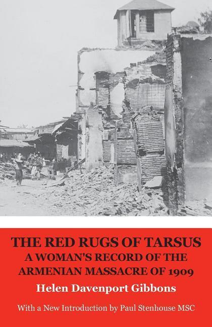 The Red Rugs of Tarsus: A Woman‘s Record of the Armenian Massacre of 1909