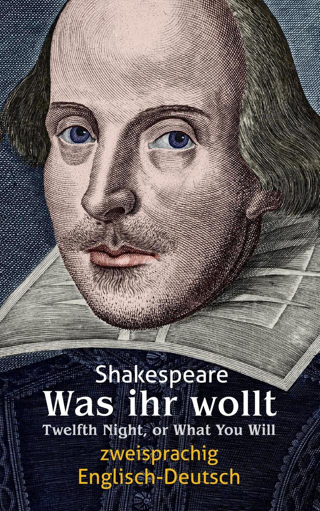 Was ihr wollt. Shakespeare. Zweisprachig: Englisch-Deutsch / Twelfth Night or What You Will