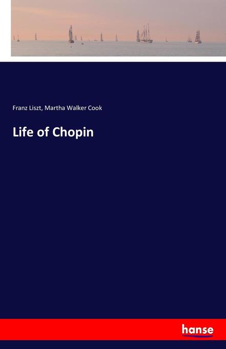 Life of Chopin - Franz Liszt/ Martha Walker Cook