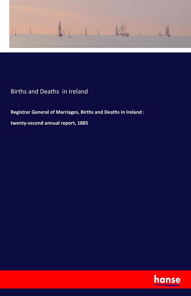 Image of Registrar General of Marriages Births and Deaths in Ireland : twenty-second annual report 1885