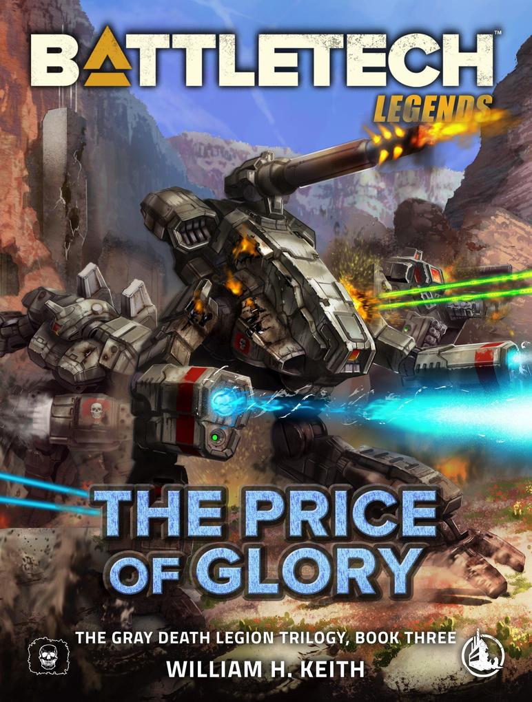 BattleTech Legends: The Price of Glory (The Gray Death Legion Trilogy Book Three)