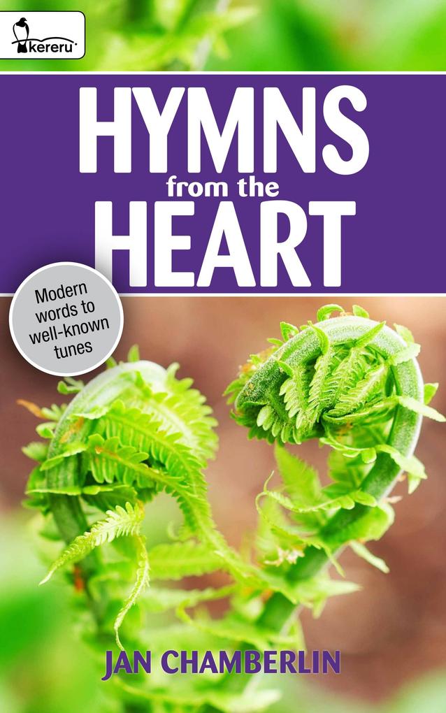 Hymns From the Heart: Modern Words to Well Known Tunes