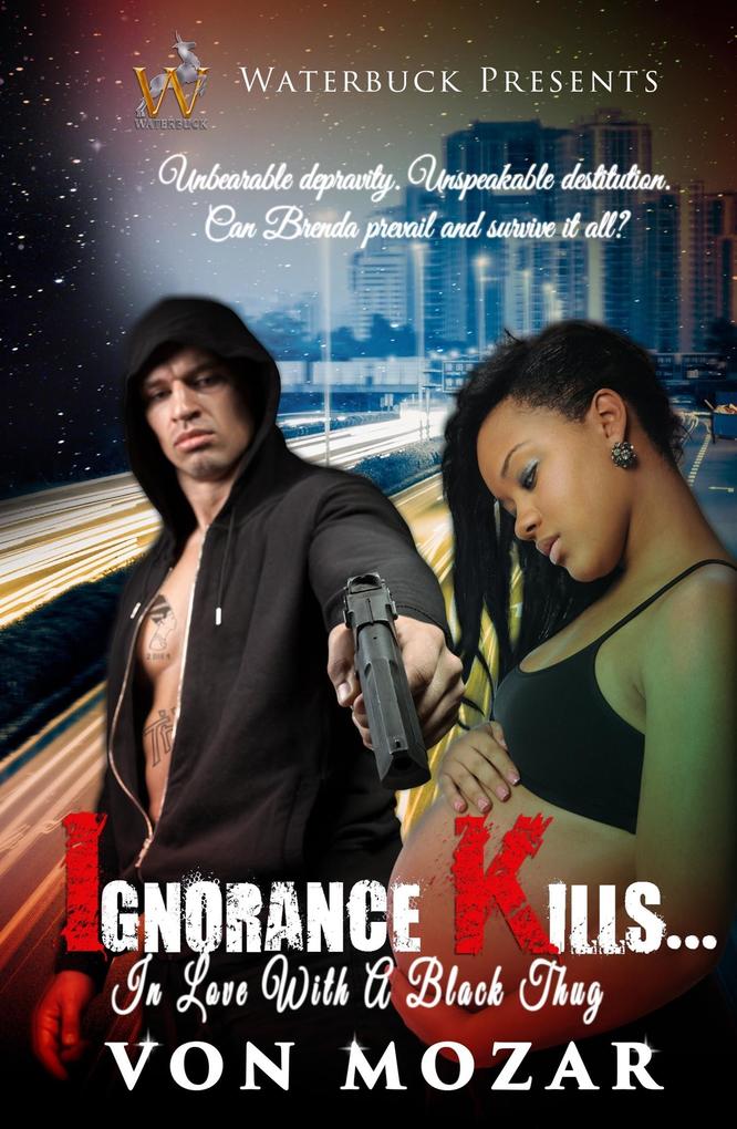 Ignorance Kills... (In Love With a Black Thug)