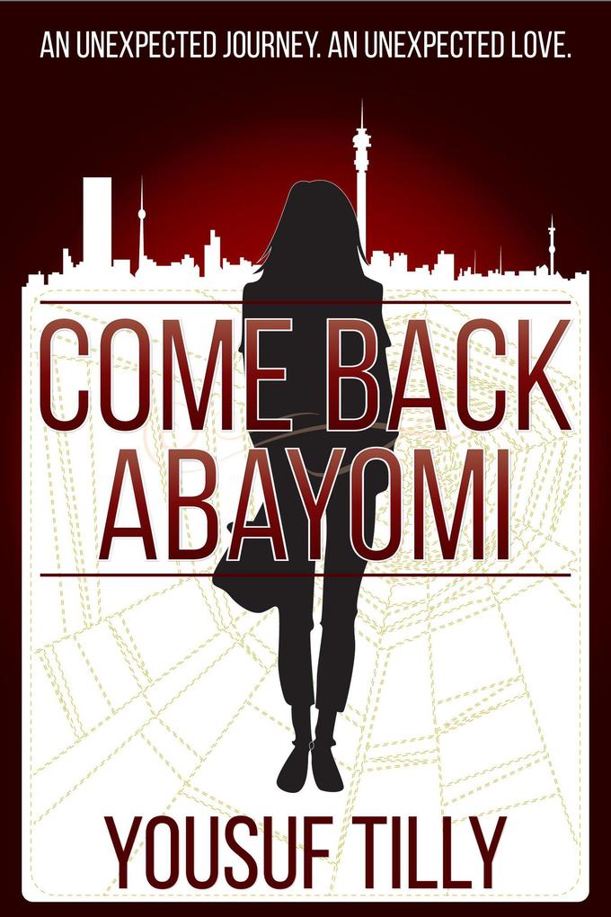 Come Back Abayomi: An Unexpected Journey An Unexpected Love.