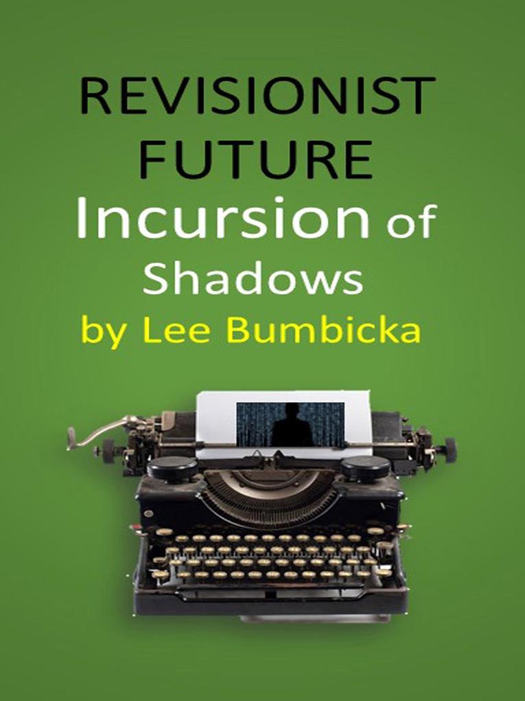 Revisionist Future: Incursion of Shadows