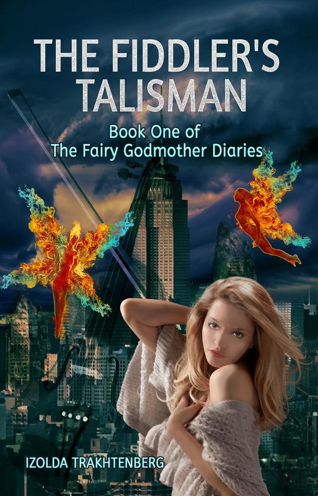Fiddler‘s Talisman: Book One of The Fairy Godmother Diaries