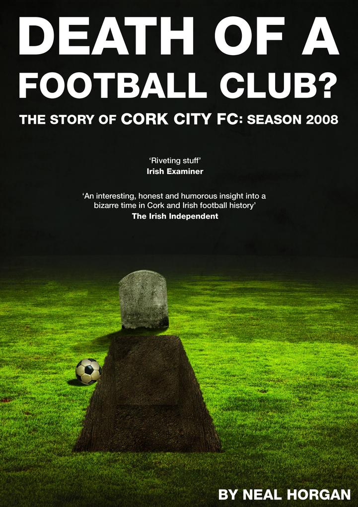 Death of a Football Club. The Story of Cork City FC: Season 2008
