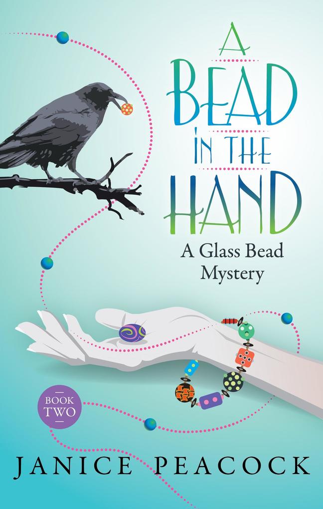 Bead in the Hand Glass Bead Mystery Series Book 2