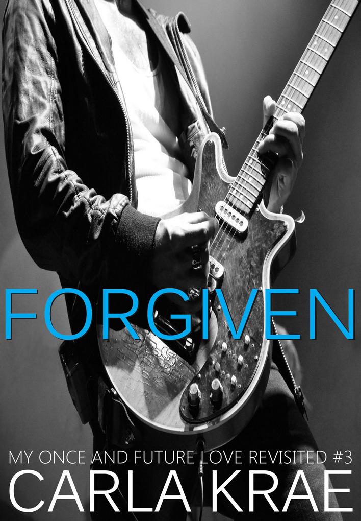 Forgiven (My Once and Future Love Revisited #3)